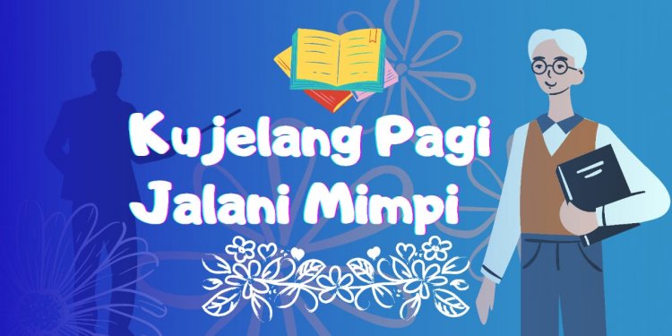 Kujelang Pagi Jalani Mimpi