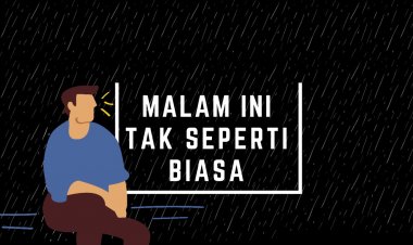 Malam ini Tak Seperti Biasa