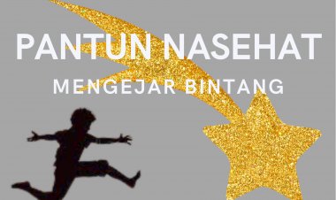 Pantun Nasehat: Mengejar Bintang