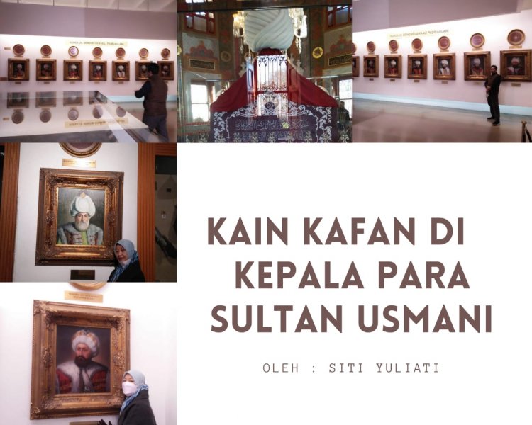 Kain Kafan Di Kepala Para Sultan Turki Usmani