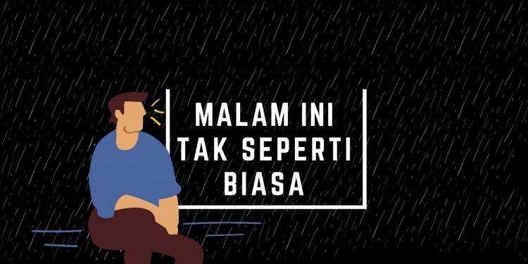 Malam ini Tak Seperti Biasa