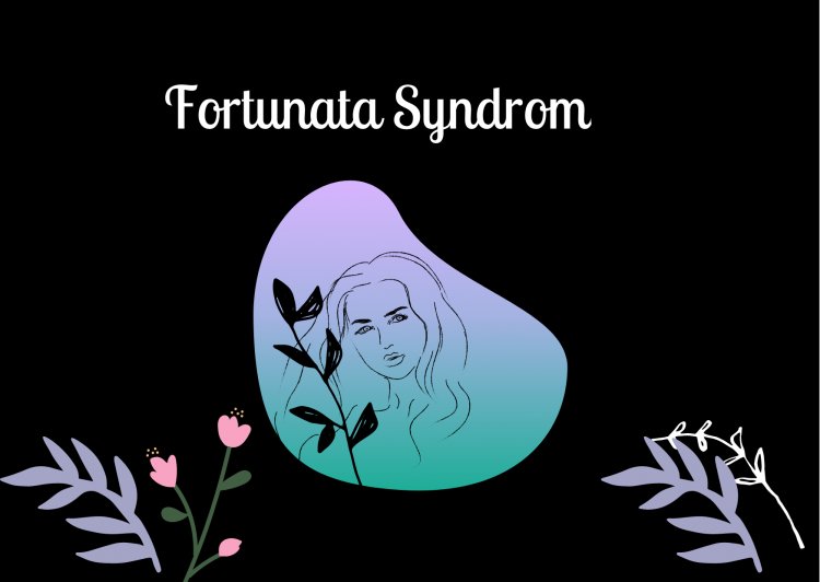 Fortunata Syndrom
