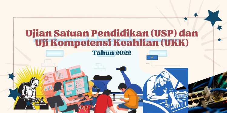 Ujian Satuan Pendidikan (USP) dan Uji Kompetensi Kejuruan (UKK) 2022