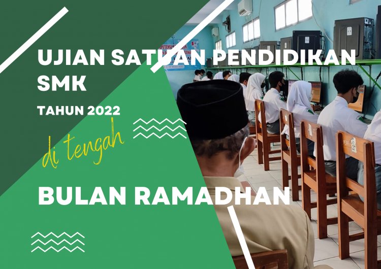 Ujian Satuan Pendidikan di Tengah Bulan Ramadhan