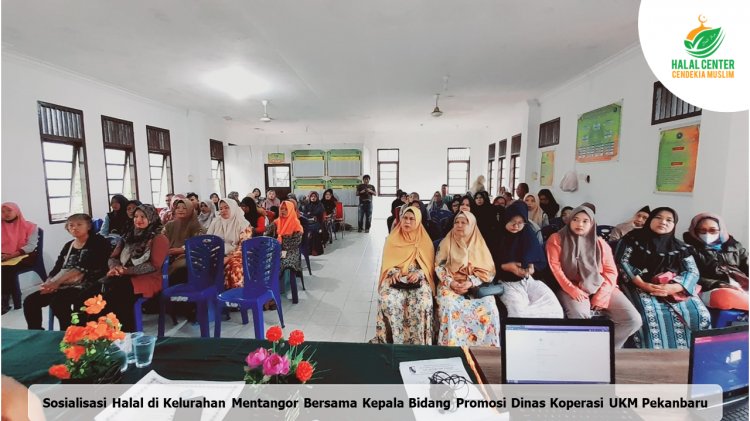 Sosialisasi Halal di Kelurahan Mentangor Bersama Kepala Bidang Promosi Dinas Koperasi UKM Kota Pekanbaru