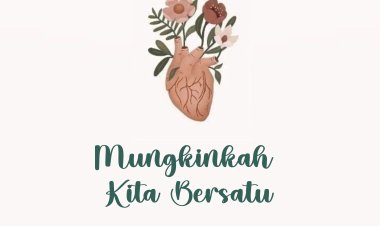 Mungkinkah Kita Bersatu