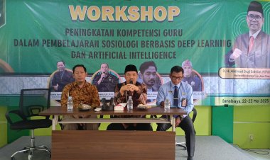 MGMP Sosiologi MA Jawa Timur Gelar Workshop :  Peningkatan Kompetensi Guru dalam Pembelajaran Sosiologi Berbasis Deep Learning dan Artificial Intelligence