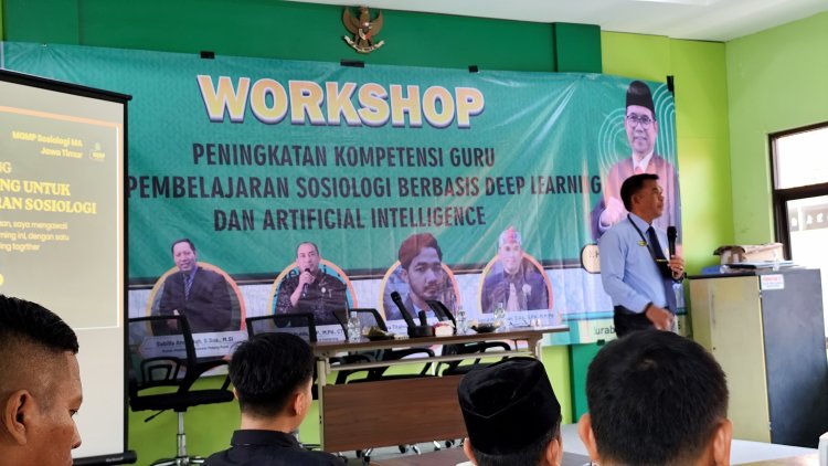 MGMP Sosiologi MA Jawa Timur Gelar Workshop :  Peningkatan Kompetensi Guru dalam Pembelajaran Sosiologi Berbasis Deep Learning dan Artificial Intelligence
