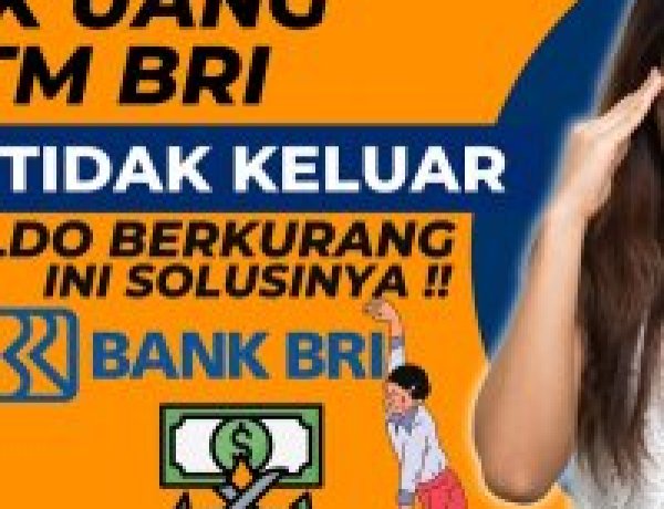 Atasi tarik tunai di ATM BRI uang tidak keluar tapi Saldo terpotong? Ini solusinya ya