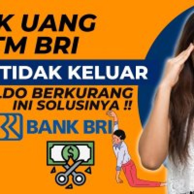 Atasi tarik tunai di ATM BRI uang tidak keluar tapi Saldo terpotong? Ini solusinya ya